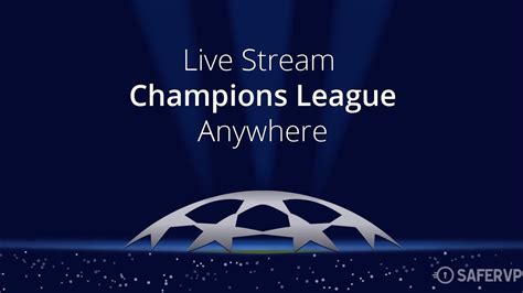 champion league vpn chanel|champions league live stream free.